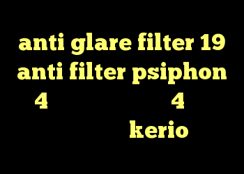 anti glare filter 19 anti filter psiphon 4 آنتی فیلتر اندروید 4 خرید آنلاین کریو kerio