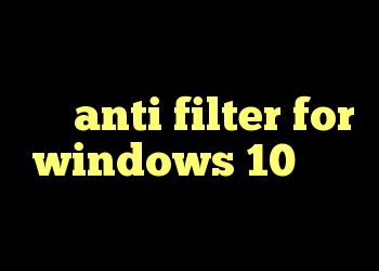 دانلود آنتی فیلتر برای لپ تاپ anti filter for windows 10 آنتی فیلتر رایگان کانکشن هوشمند
