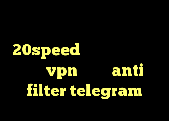 دانلود کانکشن فیلتر شکن 20speed خرید کانکشن هوشمند خرید vpn تضمینی anti filter telegram