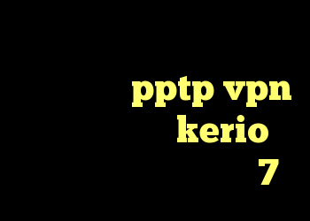 دانلود کانکشن فیلتر شکن سیسکو خرید pptp vpn برای اندروید kerio فیلتر شکن دانلود کریو 7
