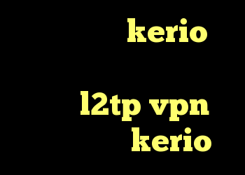 سایت خرید kerio دانلود کانکشن درسا نت خرید l2tp vpn سیستم عامل kerio