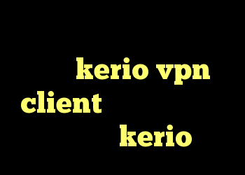 وی پی ان جدید برای تلگرام خرید kerio vpn client انتی فیلتر گوشی های انروید kerio کرک