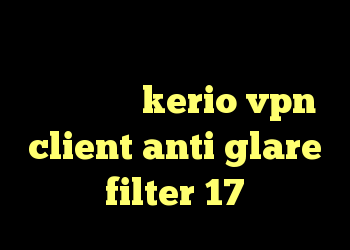 کانکشن ساکشن رفع محدودیت تلگرام خرید اکانت kerio vpn client anti glare filter 17