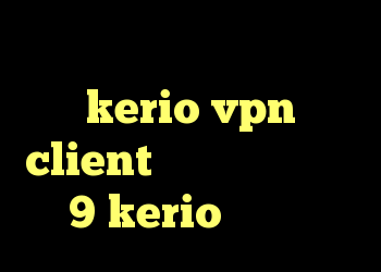 کانکشن ماکروفر خرید اکانت kerio vpn client دانلود کانکشن پی ام 9 kerio کار نمیکنه