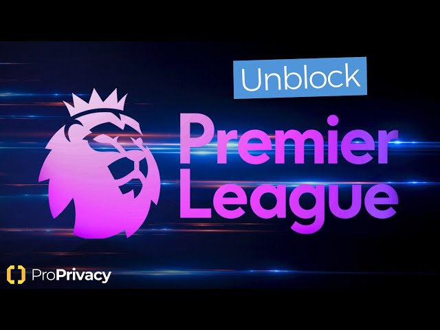 영국 이외의 프리미어 리그를 보는 방법 | 어디서나 라이브 스트림 축구 | 개인 정보 보호 نحوه تماشای لیگ برتر در خارج از انگلستان | فوتبال زنده جریان در هر نقطه | ProPrivacy