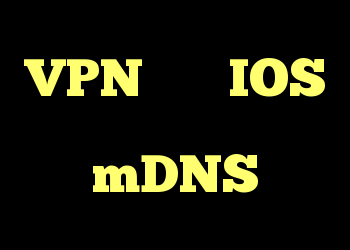 VPN برای IOS با استفاده از mDNS