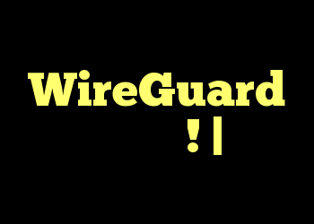 WireGuard اینجاست! |