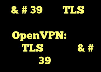 & # 39؛ خطای TLS در سرویس گیرنده OpenVPN: خطای دست دادن TLS ناموفق بود & # 39؛ خطا