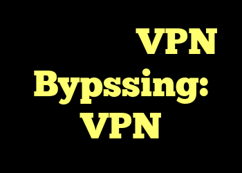 مسدود کردن VPN Bypssing: VPN