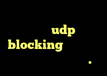 اگر کسی می داند چگونه می تواند udp blocking را دور بزند لطفاً از من کمک بگیرید.
