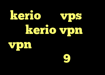 kerio سرور vps خرید شارژ kerio vpn خرید vpn کریو پرسرعت خرید پژو اس دی وی 9