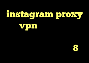 instagram proxy خرید vpn از سایت معتبر آنتی فیلتر هات اسپات اندروید دانلود کانکشن سیسکو برای ویندوز 8