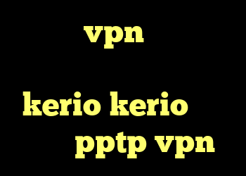 خرید vpn قدرتمند دانلود کانکشن جدید kerio kerio سایت خرید pptp vpn