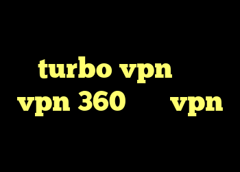 دانلود کانکشن هوشمند turbo vpn خرید vpn 360 خرید vpn صبا دانلود کانکشن شبکه منوتو
