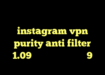 دانلود کانکشن وی پی ن برای اندروید instagram vpn purity anti filter 1.09 دانلود کانکشن پی ام 9