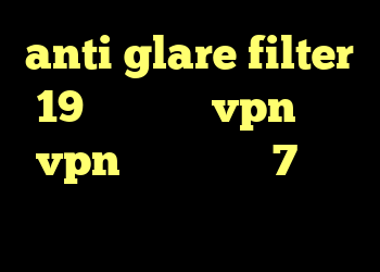 anti glare filter 19 خرید شارز vpn خرید vpn برای ویندوز 7 فیلم قسمت کانکشن
