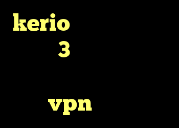 kerio کریو آنتي فيلتر سايفون3 اندروید دانلود کانکشن وی پی اس خرید vpn رایگان