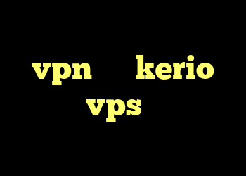 بهترین آنتی فیلتر ها خرید vpn ریو kerio سرور vps اینترنت کانکشن شیرینگ