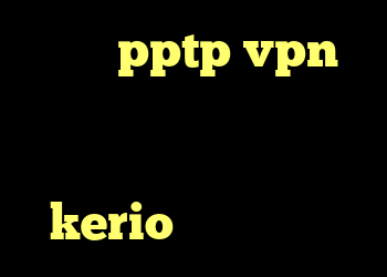 خرید pptp vpn کانکشن هوشمند برای اندروید سیستم عامل kerio وی پی ن کریو