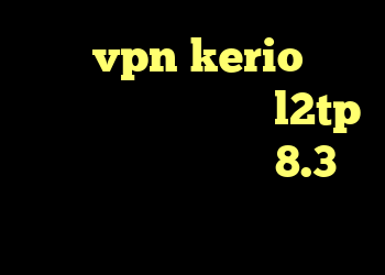 خرید vpn kerio برای موبایل خرید فیلترشکن l2tp دانلود کانکشن کریو 8.3 چگونه کانکشن بسازم