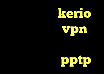 خرید لایسنس kerio چطور کانکشن vpn بسازیم کانکشن مخصوص سیسکو خرید وی پی ن pptp