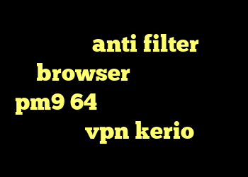 دانلود anti filter browser دانلود کانکشن pm9 64 بیتی خرید دی وی دی عشق ممنوع خرید vpn kerio پرسرعت