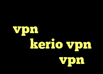 دانلود کانکشن تست vpn سرور کریو جدید شارژ kerio vpn طریقه خرید vpn