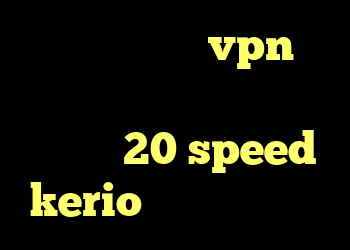 چگونگی خرید vpn ذانلوذ کریو دانلود کانکشن هوشمند 20 speed kerio دانلود اندروید