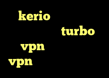 kerio دانود دانلود کانکشن هوشمند turbo vpn دانلود و خرید vpn طراحی کانکشن اختصاصی