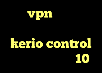 خرید vpn تونل دانلود کانکشن ساکس دور زدن kerio control کریو برای ویندوز 10