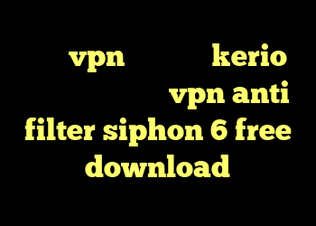 خرید vpn جدید فروش kerio پرسرعت کانکشن تست vpn anti filter siphon 6 free download