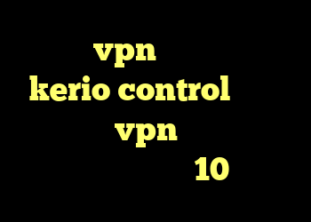 خرید vpn نامحدود فروش kerio control دانلود کانکشن و vpn رایگان خرید گوشی الجی وی 10