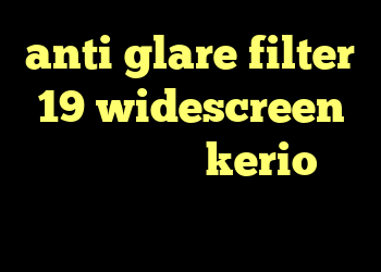 anti glare filter 19 widescreen کریو تک ویترین kerio شرح خرید عینک وی ار