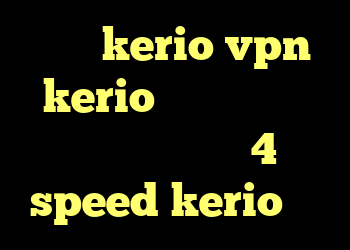 خرید kerio vpn kerio رایگان اکانت کانکشن هوشمند 4 speed kerio کرک