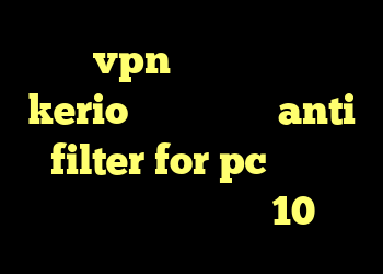 خرید vpn برای ویندوز خرید kerio برای اندروید anti filter for pc دانلود کانکشن درسانت نسخه 10