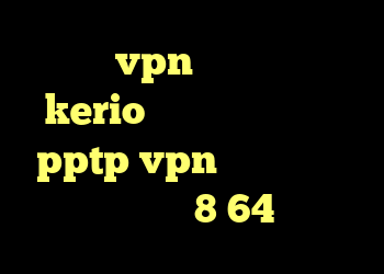 خرید vpn کریو اندروید kerio دانلود رایگان خرید pptp vpn برای اندروید خرید ویندوز 8 64 بیتی