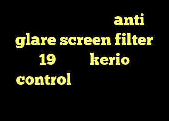 دانلود کانکشن درسانت anti glare screen filter 19 کانفیگ kerio control دانلود کانکشن سیسکو برای ویندوز