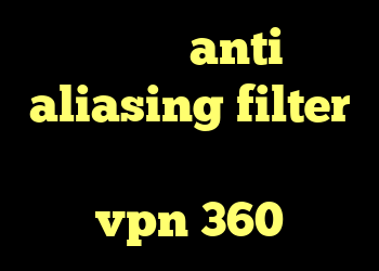 ذي كرو anti aliasing filter چیست خرید گیت وی خرید vpn 360