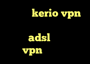 راهنمای kerio vpn سورس کانکشن هوشمند چگونه کانکشن adsl بسازیم خرید vpn جهت آیفون