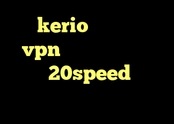 خرید kerio بدون قطعی خرید vpn ویندوز فون کانکشن هوشمند 20speed دانلود کانکشن هوشمند