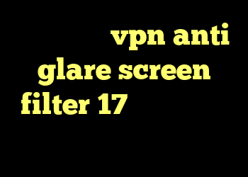 چگونگی خرید vpn anti glare screen filter 17 کانکشن موبایل کجاست خرید وی پی ن لایک