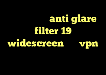 آنتی فیلتر اپل anti glare filter 19 widescreen خرید vpn با سرعت عالی دانلود انتی فیلتر کریو