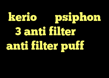 kerio شارژ psiphon 3 anti filter دانلود anti filter puff کانکشن زاماک