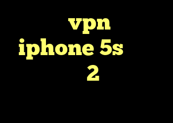 خرید vpn برای iphone 5s ساکس۵ کانکشن کریو 2 خرید وی پی ن برای آیفون