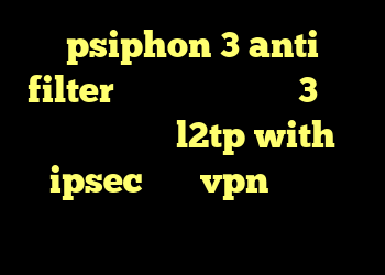 psiphon 3 anti filter آنتی فیلتر سایفون 3 برای اندروید خرید l2tp with ipsec خرید vpn دو هزار تومانی