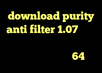 download purity anti filter 1.07 دانلود کانکشن بیمه ایران دانلود کانکشن پروکسی دانلود کریو 64