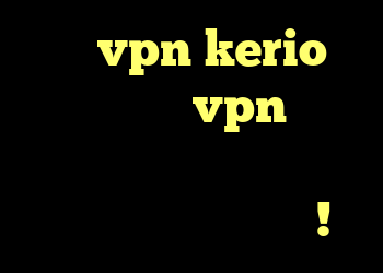 خرید vpn kerio پر سرعت خرید vpn تست رایگان دانلود کانکشن جدید تلگرام آزاد همینجا !