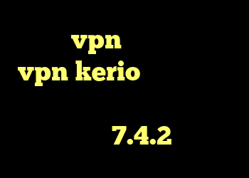 خرید vpn سریع خرید رمز vpn kerio دانلود کانکشن گیگا پروکسی برای اندروید کانفیگ کریو 7.4.2