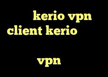 شارژ kerio vpn client kerio سرورهای خرید ام وی ام صندوق دار خرید vpn تست