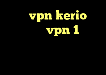 خرید vpn kerio پر سرعت خرید vpn 1 روزه کریو رایگان تست دانلود کانکشن وی پی ن برای اندروید